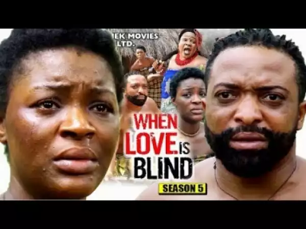 Video: When Love Is Blind Season 5 | 2018 Latest Nigerian Nollywood Movie